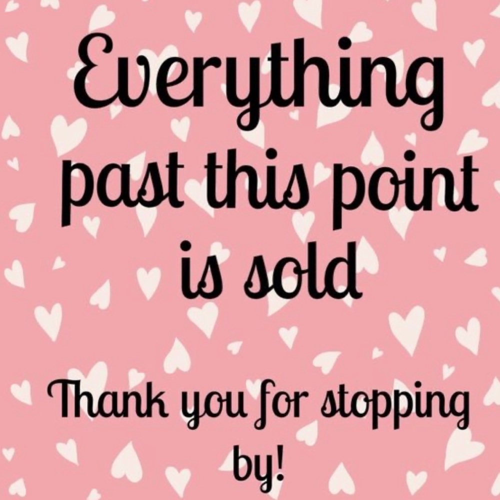 EVERYTHING BEYOND THIS POINT IS SOLD